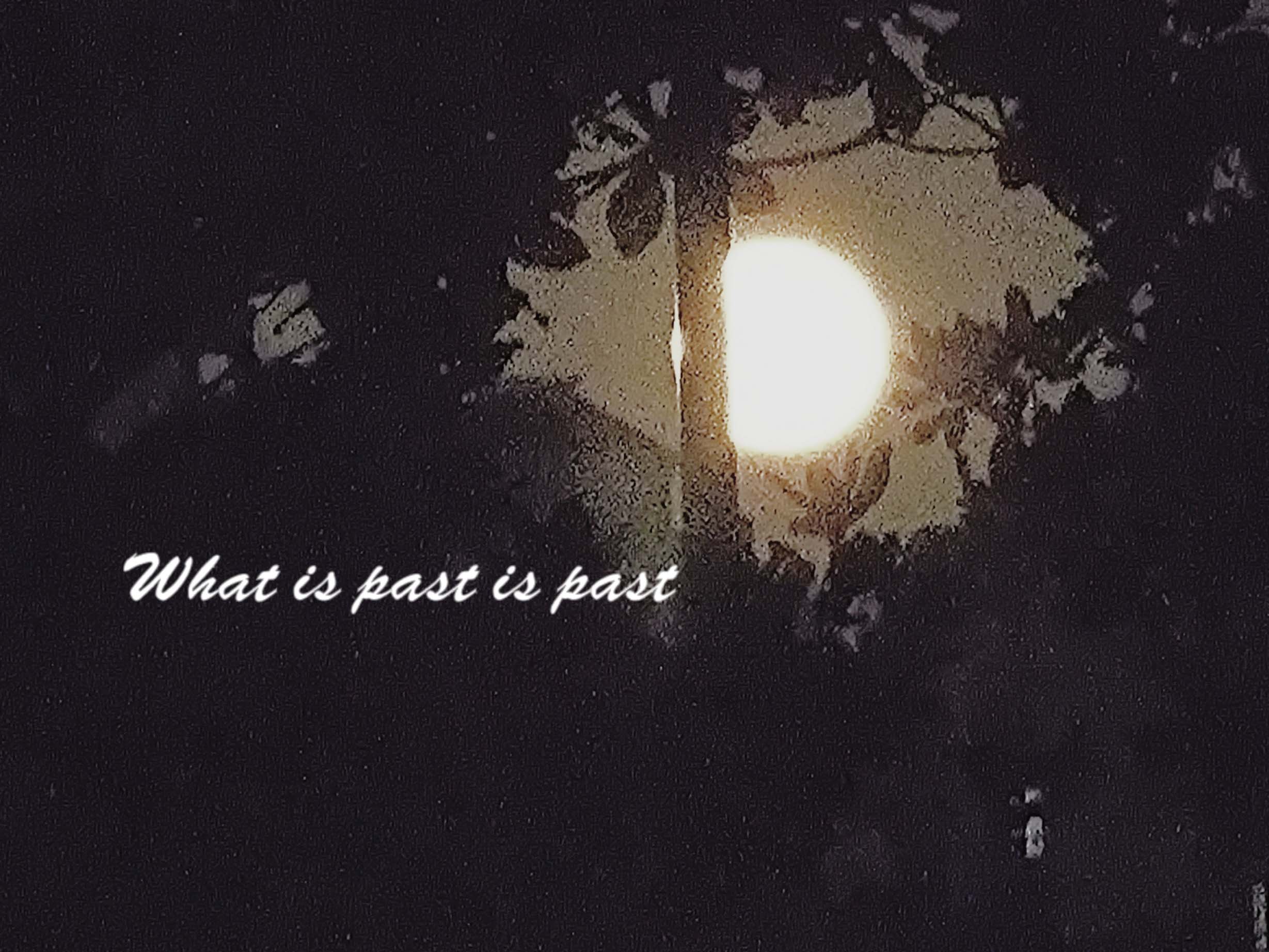 What is past is past